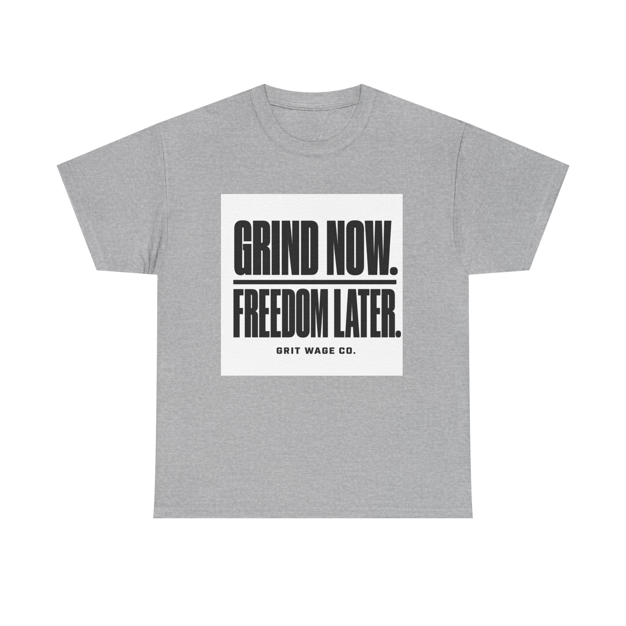 Grind Now. Freedom Later. Heavyweight Tee — Grit Wage Co.