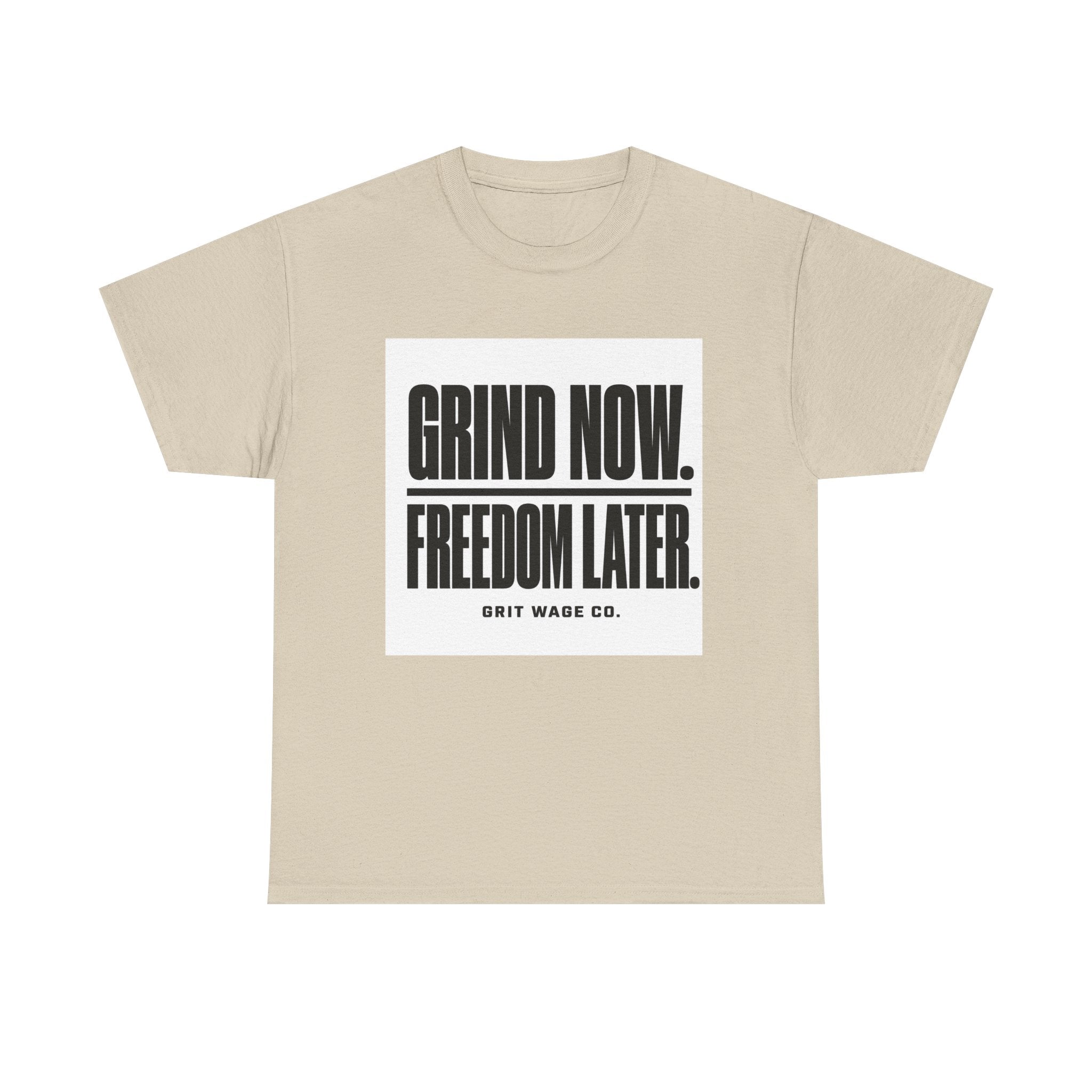 Grind Now. Freedom Later. Heavyweight Tee — Grit Wage Co.