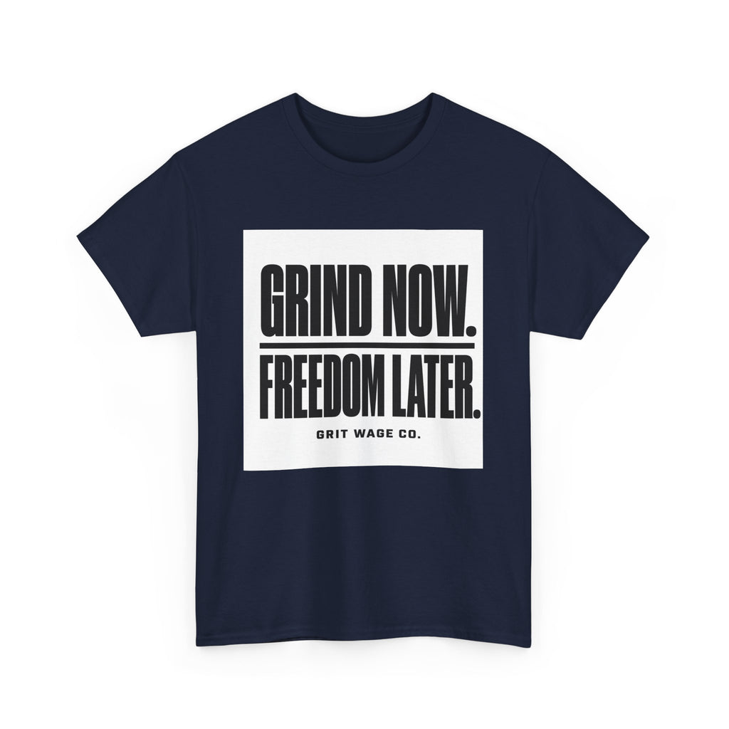 Grind Now. Freedom Later. Heavyweight Tee — Grit Wage Co.