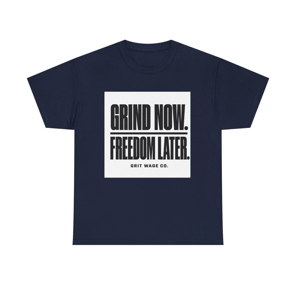 Grind Now. Freedom Later. Heavyweight Tee — Grit Wage Co.