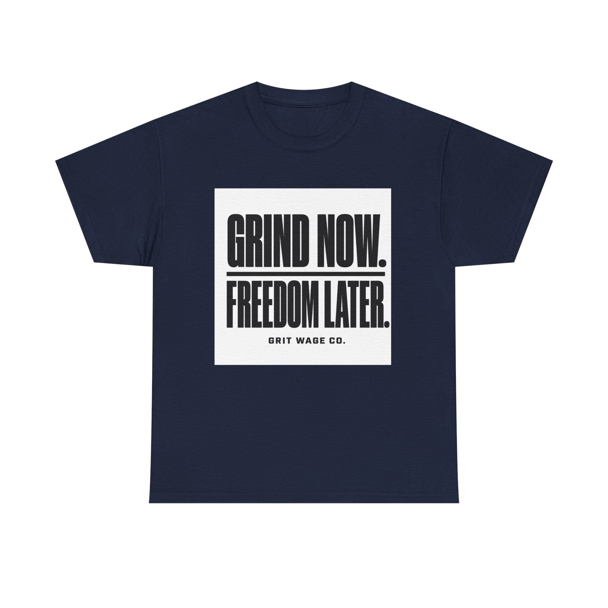 Grind Now. Freedom Later. Heavyweight Tee — Grit Wage Co.