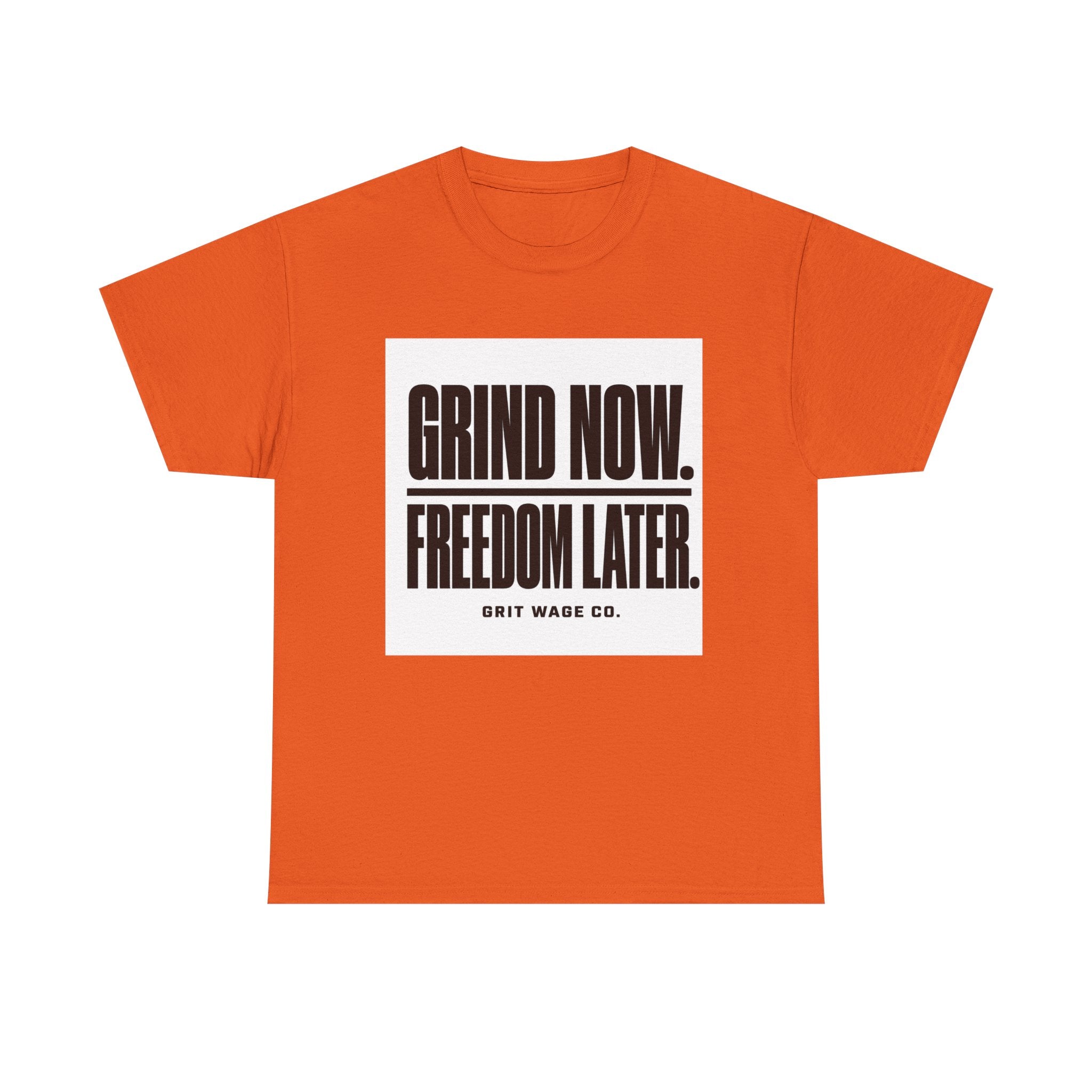 Grind Now. Freedom Later. Heavyweight Tee — Grit Wage Co.