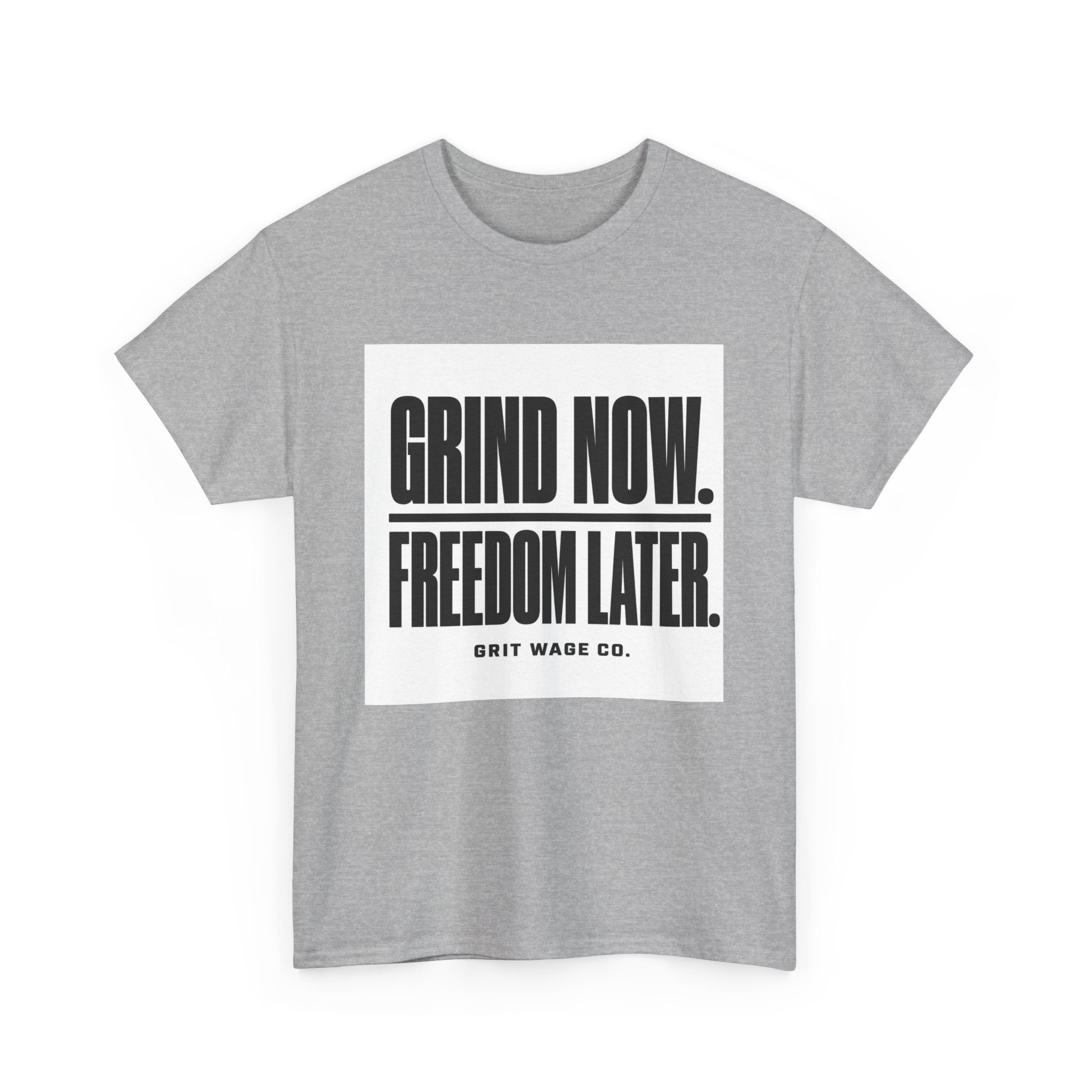 Grind Now. Freedom Later. Heavyweight Tee — Grit Wage Co.