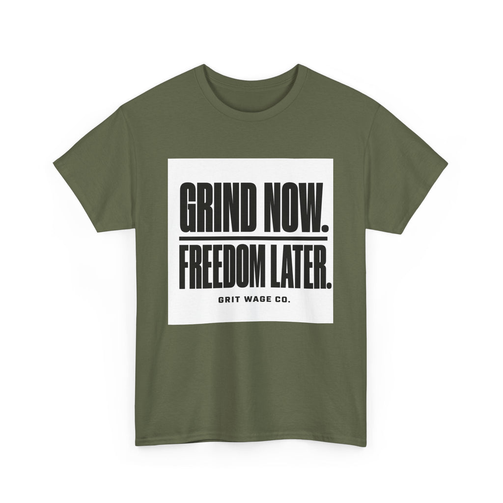 Grind Now. Freedom Later. Heavyweight Tee — Grit Wage Co.