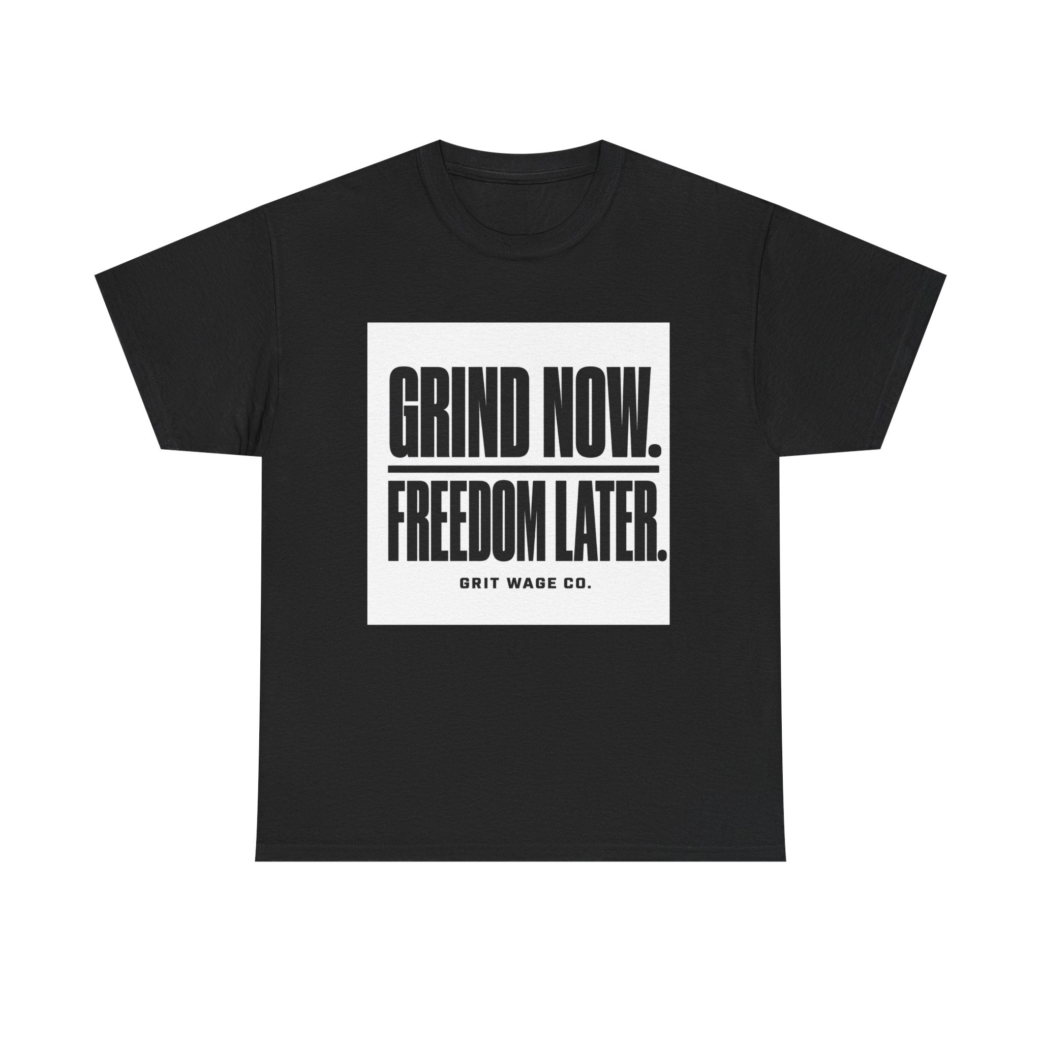 Grind Now. Freedom Later. Heavyweight Tee — Grit Wage Co.
