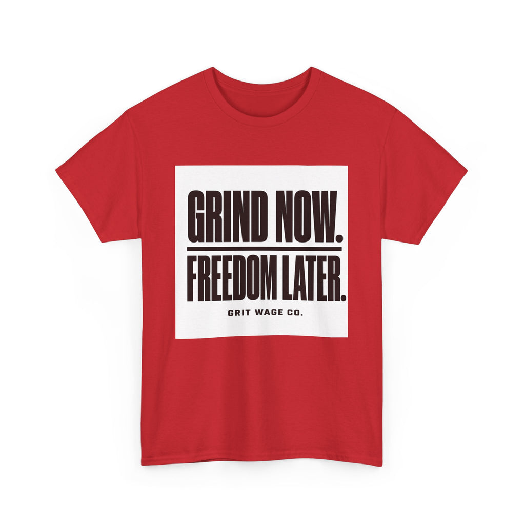 Grind Now. Freedom Later. Heavyweight Tee — Grit Wage Co.