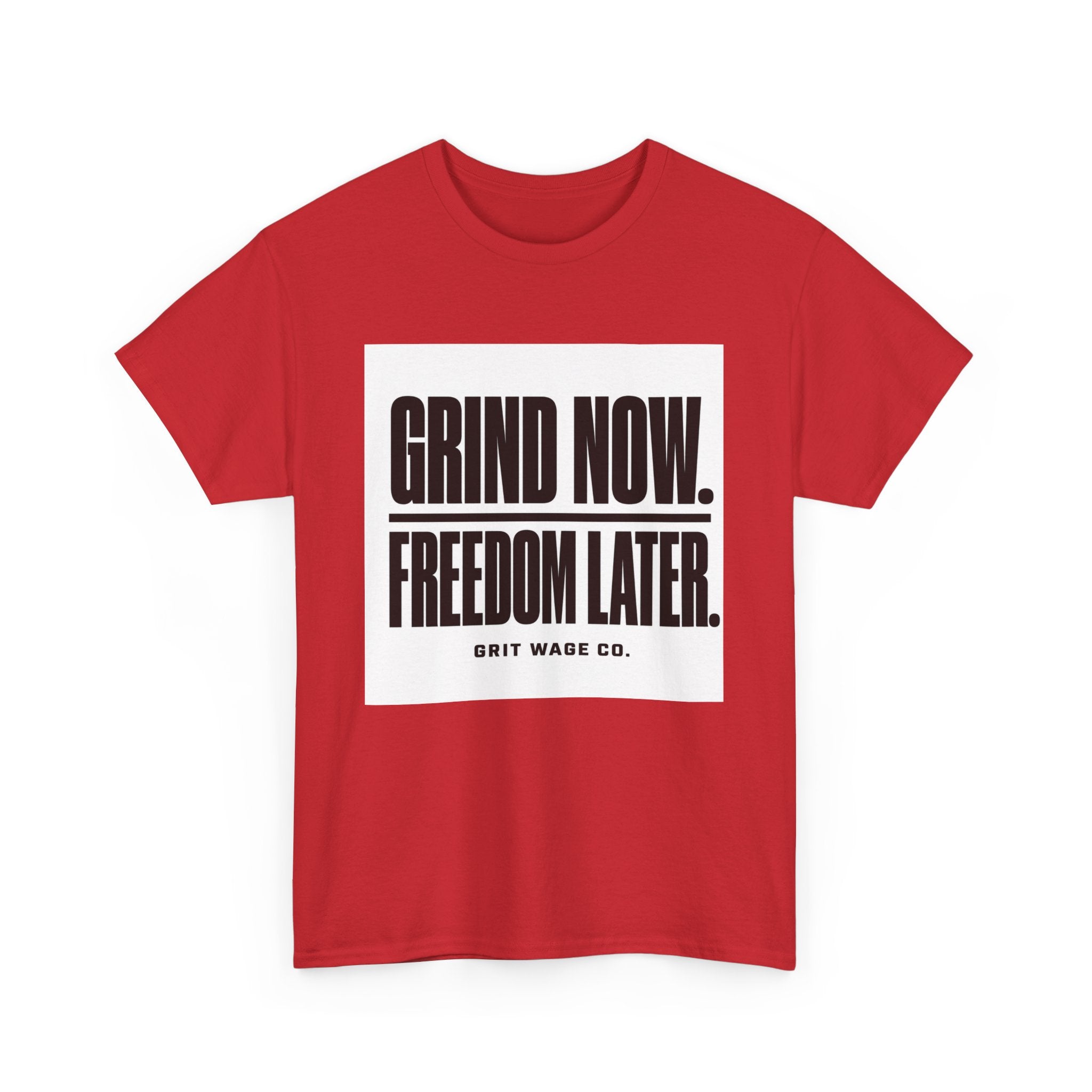 Grind Now. Freedom Later. Heavyweight Tee — Grit Wage Co.