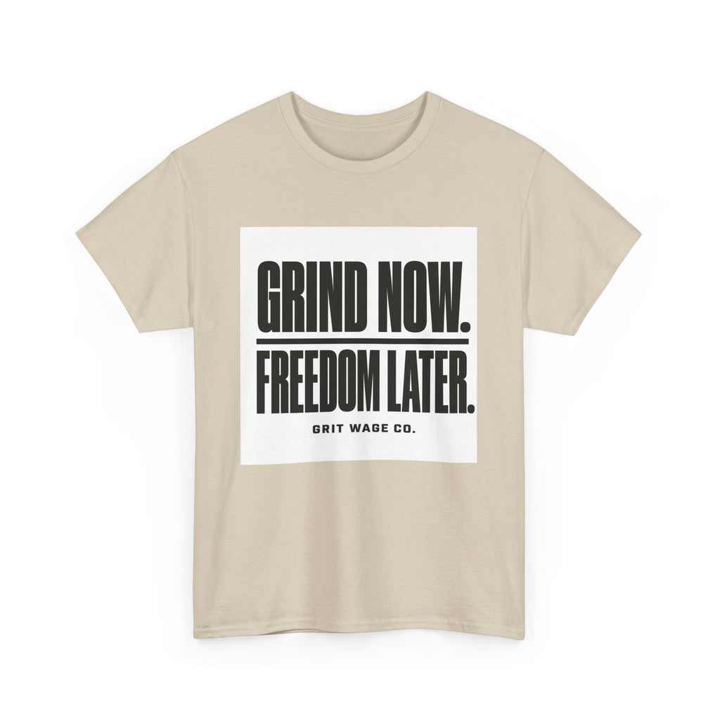 Grind Now. Freedom Later. Heavyweight Tee — Grit Wage Co.