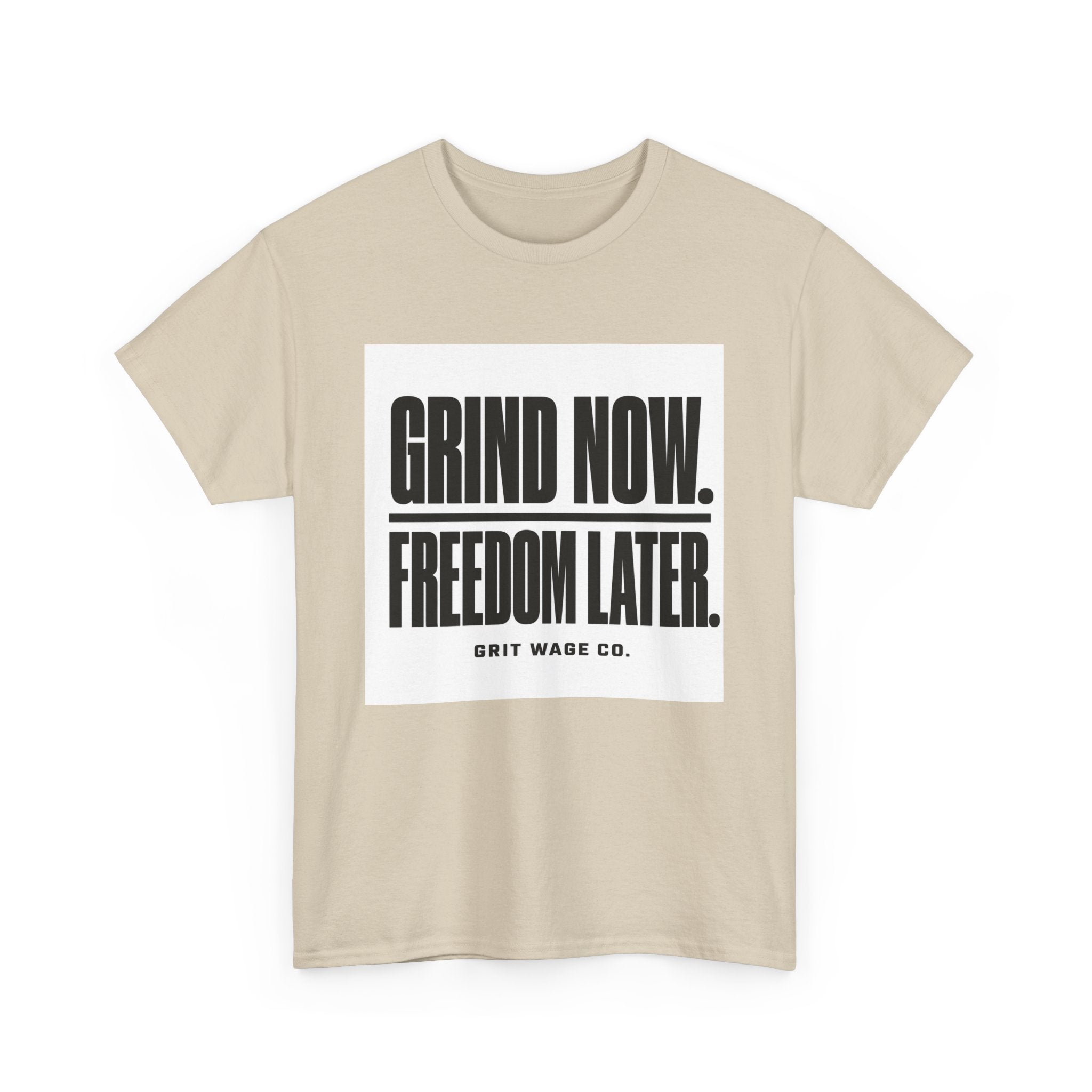 Grind Now. Freedom Later. Heavyweight Tee — Grit Wage Co.