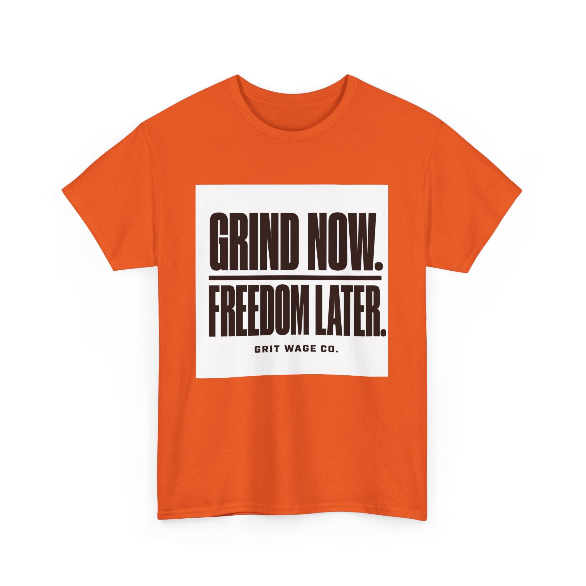 Grind Now. Freedom Later. Heavyweight Tee — Grit Wage Co.