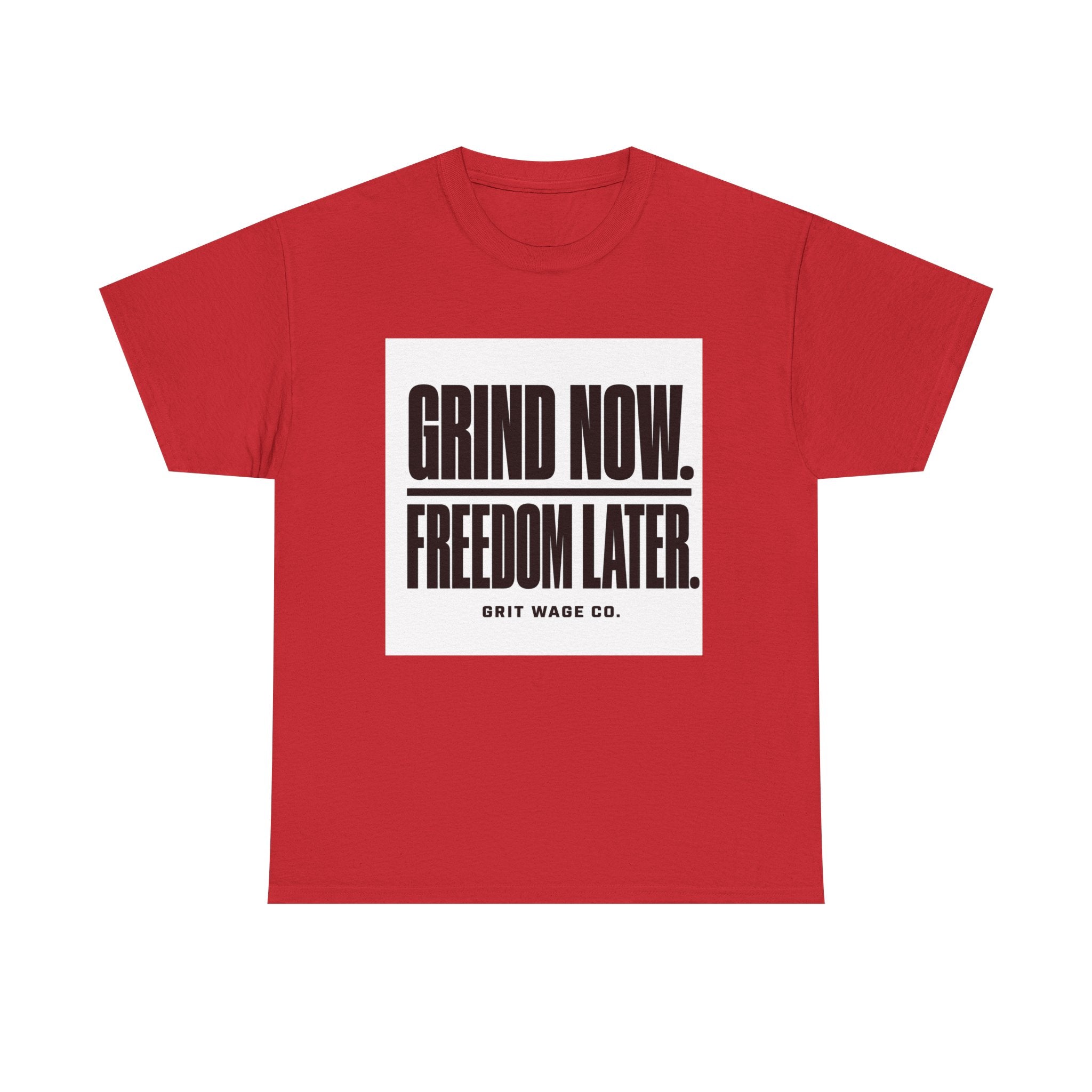 Grind Now. Freedom Later. Heavyweight Tee — Grit Wage Co.