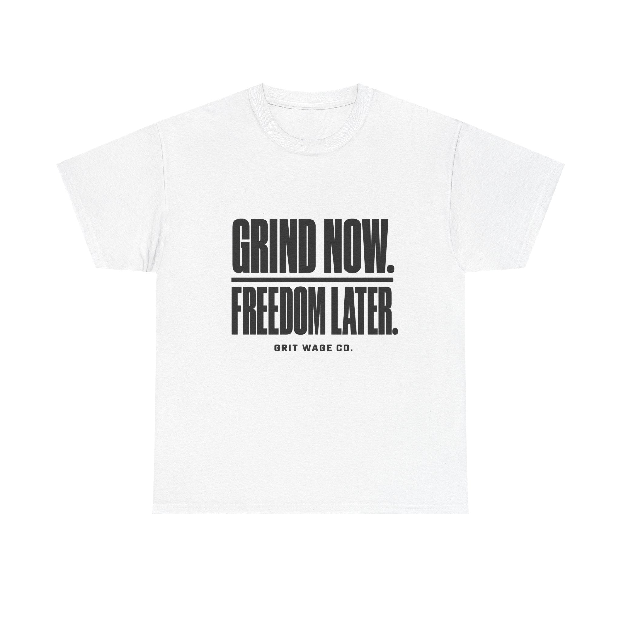 Grind Now. Freedom Later. Heavyweight Tee — Grit Wage Co.