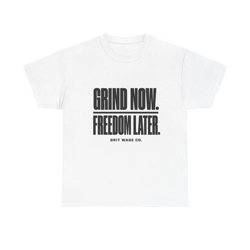 Grind Now. Freedom Later. Heavyweight Tee — Grit Wage Co.